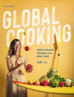 Global cooking. Meine besten Rezepte aus aller Welt di Julia Morat edito da Raetia