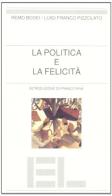 La politica e la felicità di Remo Bodei, Luigi Franco Pizzolato edito da Edizioni Lavoro