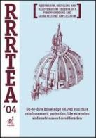 RRRTEA '04. Restoration, recycling and rejuvenation technology for engineering and architecture application. Proceedings of the International conference (2004) edito da Aracne