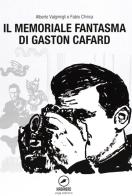 Il memoriale fantasma di Gaston Cafard di Fabio Chinca, Alberto Valgimigli edito da ERGA