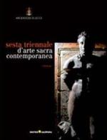 Sesta triennale d'arte sacra contemporanea. Ediz. illustrata edito da Editrice Salentina