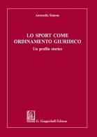 Lo sport come ordinamento giuridico. Un profilo storico di Antonella Simone edito da Giappichelli