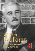 William Faulkner. Tutto il tempo irrevocabile di Francesco Baucia edito da Ares