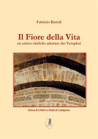 Il fiore della vita. Un antico simbolo adottato dai Templari di Fabrizio Bartoli edito da Nisroch