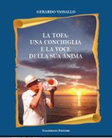 La tofa: una conchiglia e la voce della sua anima di Gerardo Vassallo edito da Galzerano