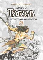 Il mito di Tarzan. Tra letteratura, cinema e fumetto di Gianfranco Manfredi edito da Allagalla