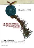 Le pergamene dell'Archivio Capitolare di San Giusto Martire di Trieste di Franca Tissi edito da Editreg