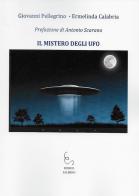Il mistero degli UFO di Giovanni Pellegrino, Ermelinda Calabria edito da Edisud Salerno