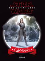 Star Wars. Gli ultimi Jedi. Classics. Ediz. a colori edito da Lucas Libri