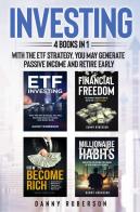 Investing. With the ETF strategy, you may generate passive income and retire early (4 books in 1) di Danny Roberson edito da Youcanprint