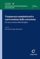 Trasparenza amministrativa e prevenzione della corruzione. Per una revisione della disciplina edito da Giappichelli