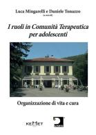 I ruoli in Comunità Terapeutica per adolescenti. Organizzazione di vita e cura edito da Kemet