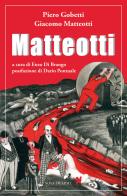 Matteotti di Piero Gobetti, Giacomo Matteotti edito da Nova Delphi Libri