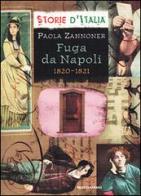 Fuga da Napoli. 1820-1821 di Paola Zannoner edito da Mondadori