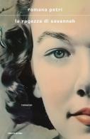 La ragazza di Savannah di Romana Petri edito da Mondadori
