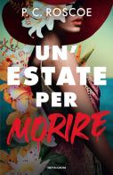 Un'estate per morire di P. C. Roscoe edito da Mondadori
