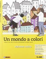 Un mondo a colori. Corso di IRC con nulla osta CEI. Volume unico. Con Religioni in dialogo. Per la Scuola media. Con e-book. Con espansione online