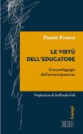Le virtù dell'educatore. Una pedagogia dell'emancipazione di Paulo Freire edito da EDB