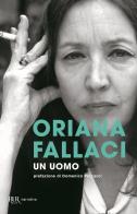 Un uomo di Oriana Fallaci edito da Rizzoli