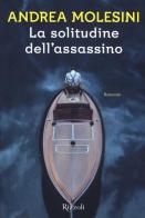 La solitudine dell'assassino di Andrea Molesini edito da Rizzoli