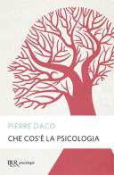 Che cos'è la psicologia di Pierre Daco edito da Rizzoli