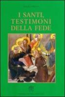 I santi testimoni della fede di Angelo Amato edito da Libreria Editrice Vaticana