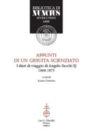 Appunti di un gesuita scienziato. I diari di viaggio di Angelo Secchi SJ (1860-1875) edito da Olschki