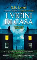 I vicini di casa di S. E. Lynes edito da Newton Compton Editori
