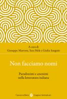 Non facciamo nomi. Pseudonimi e anonimi nella letteratura italiana edito da Carocci
