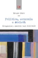 Politica, economia e società. Divagazioni e scritti vari 2019-2023 di Bruno Soro edito da Edizioni Epoké