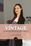 Vintage. Storia di un'Italia che cambia di Alessia Melzer edito da Youcanprint