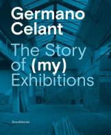 The story of (my) exhibitions. Ediz. italiana e inglese di Germano Celant edito da Silvana