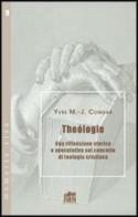 Teologia. Una riflessione storica e speculativa sul concetto di teologia cristiana di Yves Congar edito da Lateran University Press