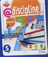 @discipline.it. Matematica-Scienze. Per la 5ª classe elementare. Con ebook. Con espansione online di Elena Costa, Lilli Doniselli, Alba Taino edito da La Spiga Edizioni