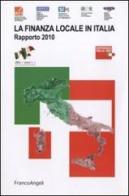 La finanza locale in Italia. Rapporto 2010 edito da Franco Angeli