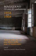 Maggiano. Gli anni del cambiamento. 1958-1968. Con DVD video edito da Pacini Fazzi