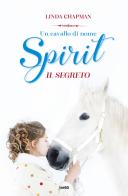 Un cavallo di nome Spirit. Il segreto di Linda Chapman edito da TRE60