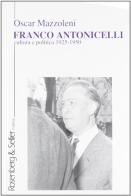 Franco Antonicelli. Cultura e politica (1925-1950) di Oscar Mazzoleni edito da Rosenberg & Sellier