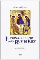 Il monachesimo nella Rus' di Kiev di Giorgio Pasini edito da ESD-Edizioni Studio Domenicano