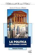 La politica tra pensiero e azione di Domenico Fisichella edito da Pagine