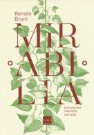 Mirabilia. La botanica nascosta nell'arte di Renato Bruni edito da Codice