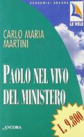 Paolo nel vivo del ministero di Carlo Maria Martini edito da Ancora