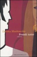 Prendi tutto di Dorota Maslowska edito da Frassinelli