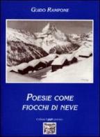 Poesie come fiocchi di neve di Guido Rampone edito da Montedit