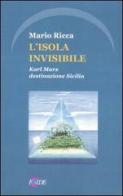 L' isola invisibile. Karl Marx destinazione Sicilia di Mario Ricca edito da Iride