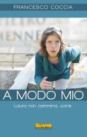 A modo mio. Laura non cammina, corre di Francesco Coccia edito da Sempre Editore