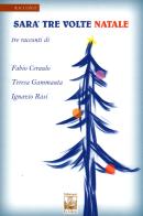 Sarà tre volte Natale di Teresa Gammauta, Fabio Ceraulo, Ignazio Rasi edito da Edizioni Ex Libris