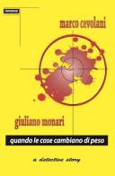 Quando le cose cambiano di peso di Marco Cevolani, Giuliano Monari edito da Casa Editrice Freccia d'Oro