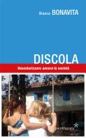 Discola. Descolarizzare «ancora» la società di Bianca Bonavita edito da Pentagora