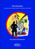 Finimondo. La seconda inchiesta del commissario De Pedris di Riccardo Pedraneschi edito da Il Leccio